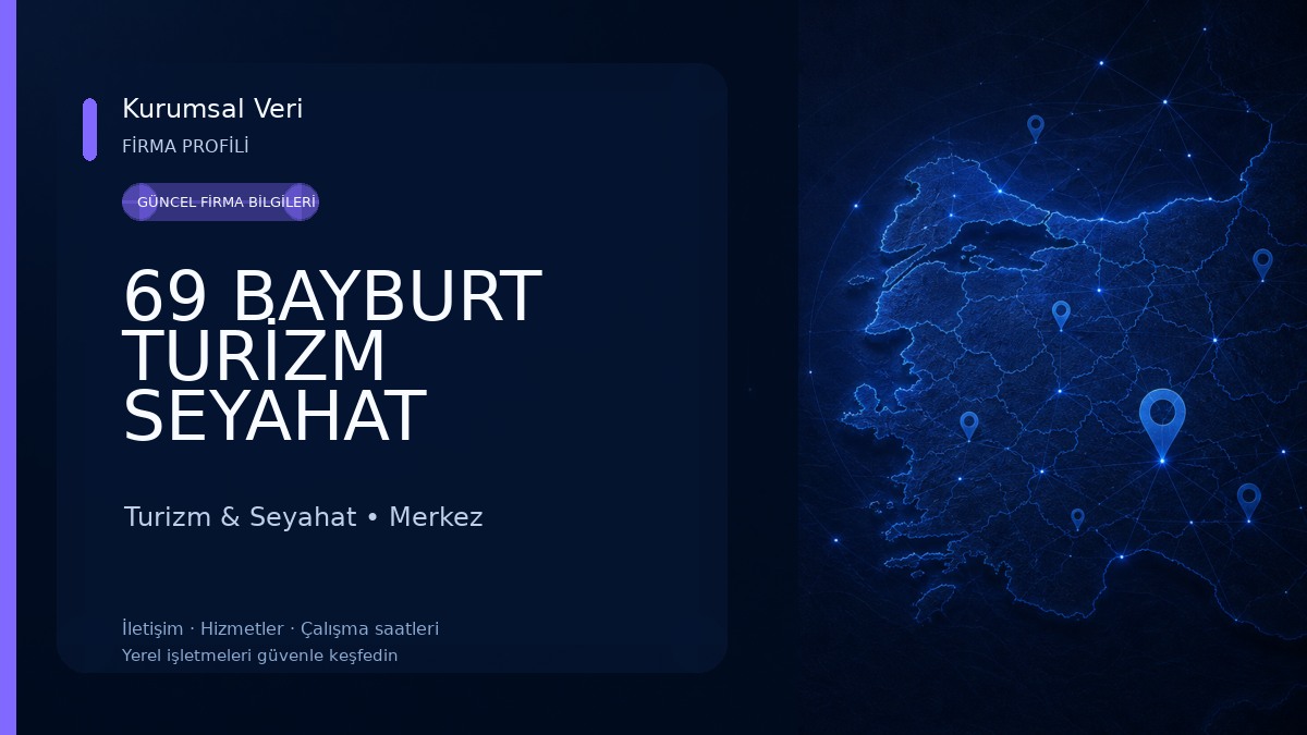 69 BAYBURT TURİZM SEYAHAT ACENTASI
