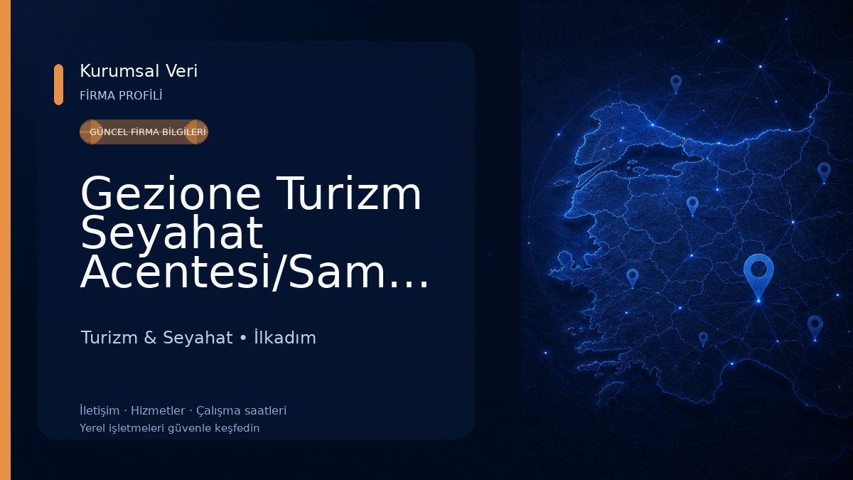 Gezione Turizm Seyahat Acentesi/Samsun Çıkışlı Geziler/Samsun Çıkışlı Turlar Turizm & Seyahat