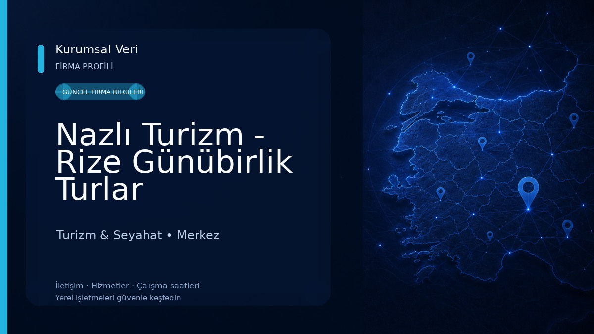 Nazlı Turizm - Rize Günübirlik Turlar Turizm & Seyahat