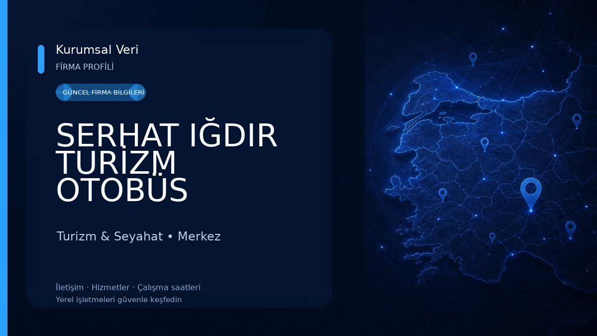 SERHAT IĞDIR TURİZM OTOBÜS İŞLETMESİ
