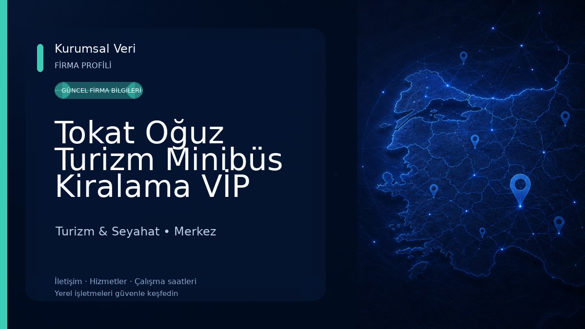 Tokat Oğuz Turizm Minibüs Kiralama VİP Transfer Turizm & Seyahat